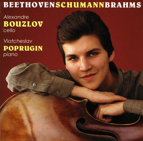 Beethoven/ Schumann/ Brahms/ Bouzlov/ Poprugin - Brahms/Beethoven/Schumann : Cello Sonatas/Five Pieces in
