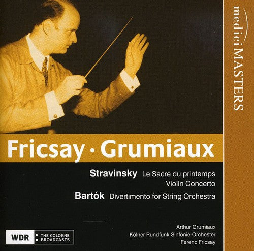 Stravinsky/ Grumiaux/ Fricsay/ Kolner Rundfunk - Stravinsky/Bartok : Le Sacre Du Printemps & Violin
