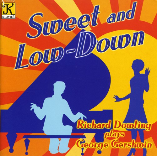 Richard Dowling - Sweet and Low-Down: Piano Music Of George Gershwin