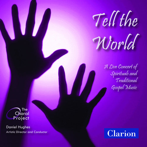 Hughes/ Choral Project - Tell the World: Live Concert of Spirituals