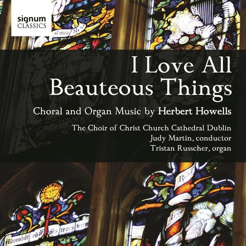 Howells/ Russcher/ Choir of Christ/ Martin - I Love All Beauteous Things