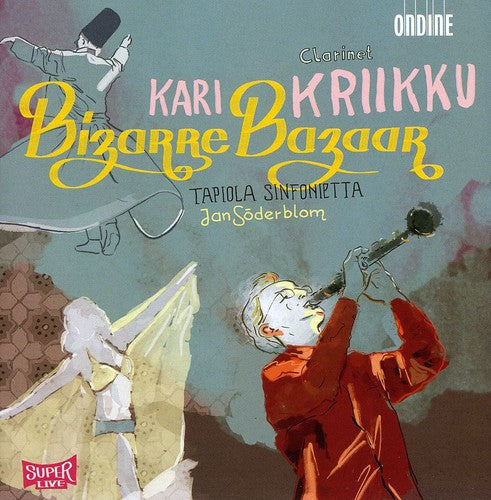 Kari Kriikku / Tapiola Sinfonietta/ Soderblom - Bizarre Bazaar