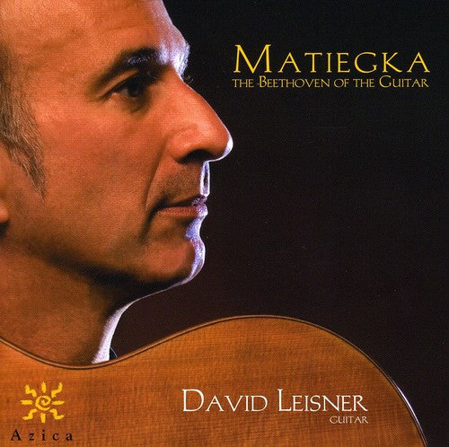 Matiegka/ Leisner - Beethoven of the Guitar
