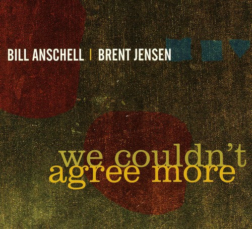 Bill Anschell / Brent Jensen - We Couldn't Agree More