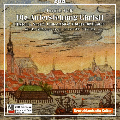 Selle/ Weser-Renaissance Bremen/ Cordes - Die Auferstehung Christi: Sacred Concertos & Motet