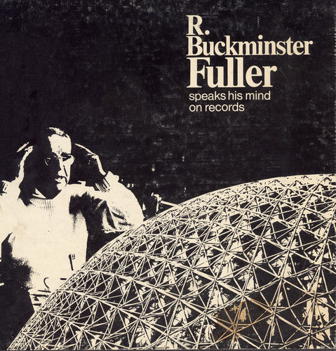 R. Buckminster Fuller - Buckminster Fuller Speaks His Mind