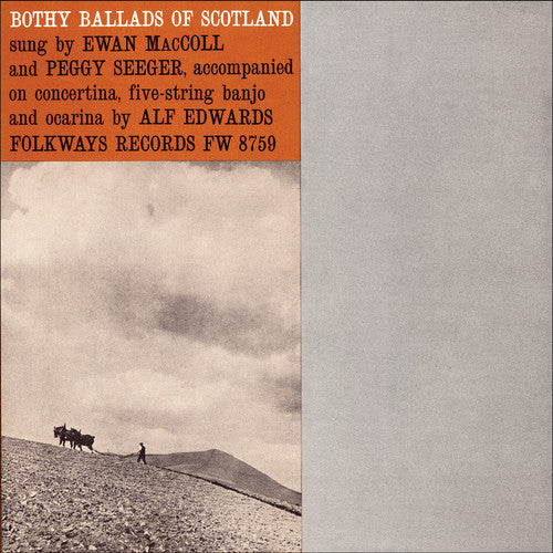 Ewan Maccoll / Peggy Seeger - Bothy Ballads of Scotland