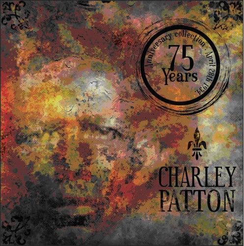 Charley Patton - 75 Year Anniversary Edition
