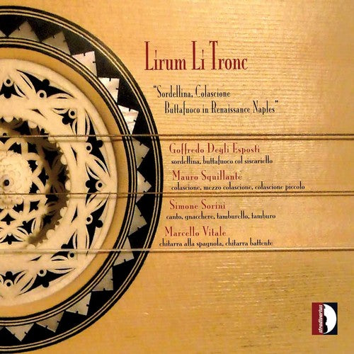 Baldano/ Esposti/ Squillante/ Sorini/ Vitale - Lirum Li Tronc: Sordellina Colascione Buttafuoco