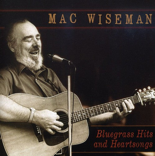 Mac Wiseman - Bluegrass Hits and Heartsongs