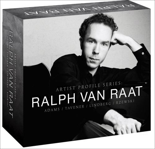 Adams/ Lindberg/ Tavener/ Rzewski/ Van Raat - Artists Profile Series: Ralph Van Raat