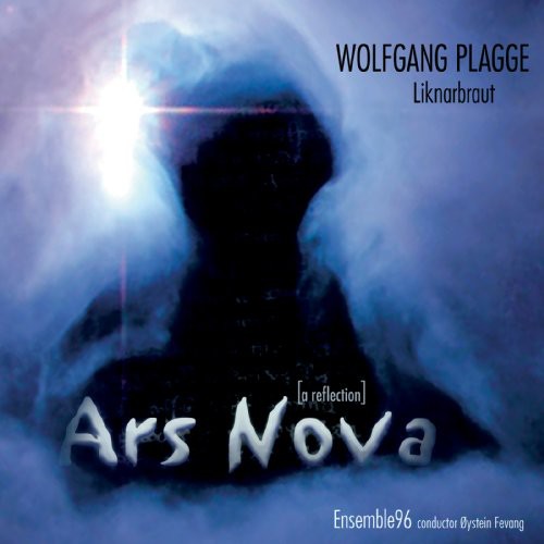 Plagge/ Ensemble 96/ Fevang - Ars Nova: A Reflection