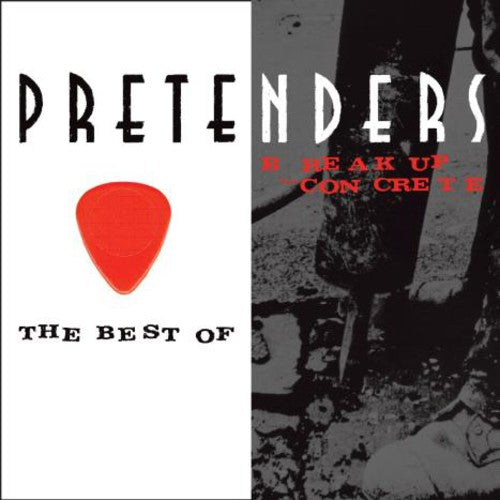 Pretenders - The Best Of/Break Up The Concrete