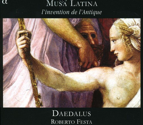 Ensemble Daedalus - Musa Latina: L'invention de L'antique