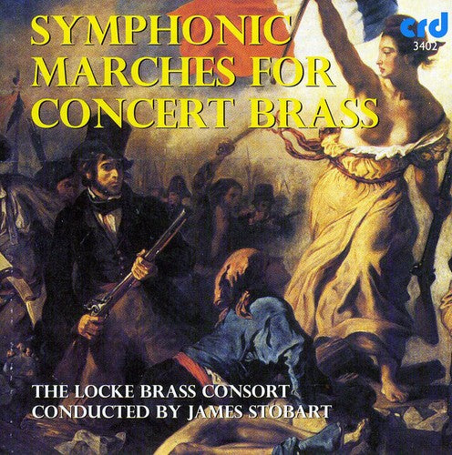 Locke Brass Consort/ Stobart - Symphonic Marches for Concert Brass