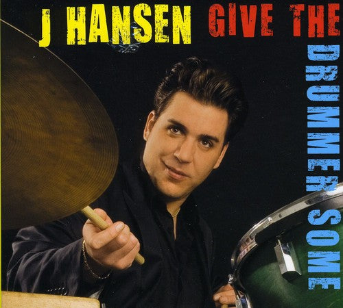 J Hansen - Give the Drummer Some