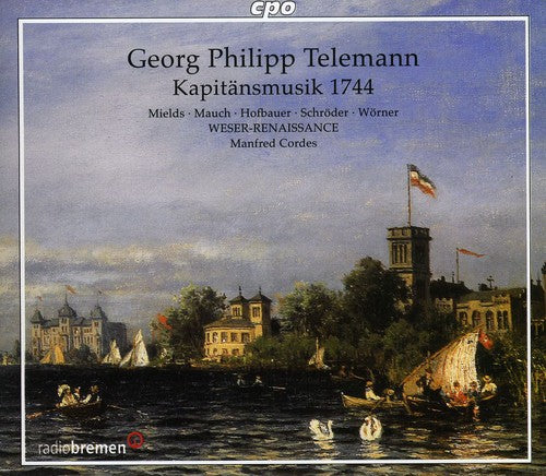 Telemann/ Mields/ Weser-Renaissance/ Cordes - Kapitansmusik 1744