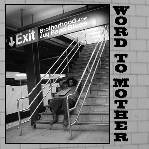 Brotherhood of the Blues Jug Band - Word to Mother