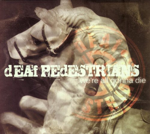 Deaf Pedestrians - We're All Gonna Die