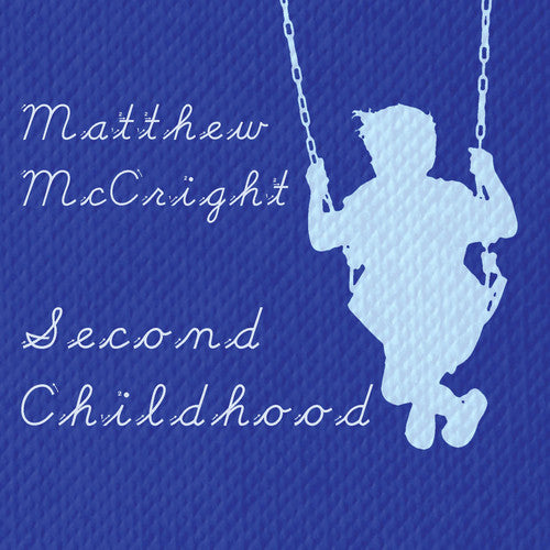 Matthew McCright - Second Childhood