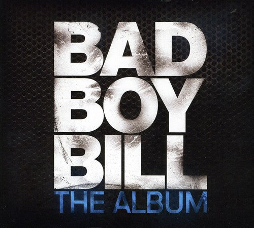 Bad Boy Bill - The Album
