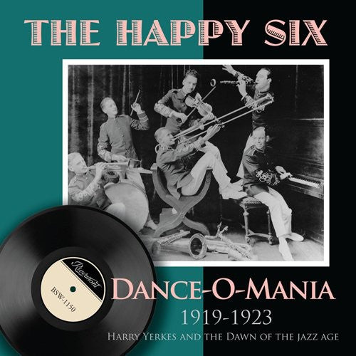 Happy Six - Dance-O-Mania: 1919-1923 Harry Yerkes and The Dawn Of The Jazz Age