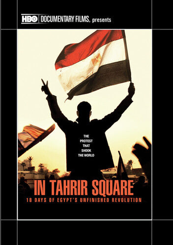 In Tahrir Square: 18 Days of Egypt's Unfinished Revolution