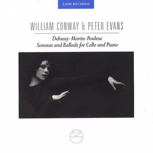Debussy/ Martin/ Poulence/ Conway/ Evans - Sonatas & Ballads for Cello & Piano