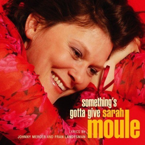 Sarah Moule - Somethings Gotta Give