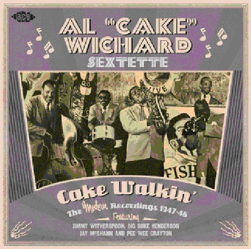 Al Wichard Cake Sextette - Cake Walkin: The Modern Recordings 1947-48