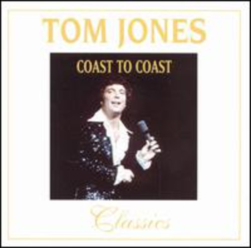 Tom Jones - Coast to Coast-Classics