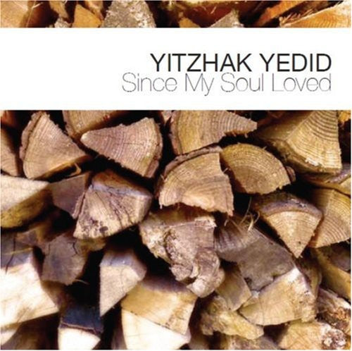 Yitzhak Yedid - Since My Soul Loved