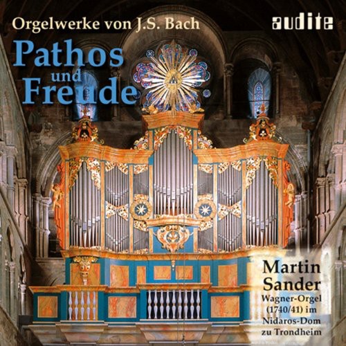 J.S. Bach / Sander - Pathos & Freude: Organ Works By J.S. Bach