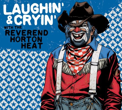 Reverend Horton Heat - Laughin' and Cryin' With Reverend Horton Heat