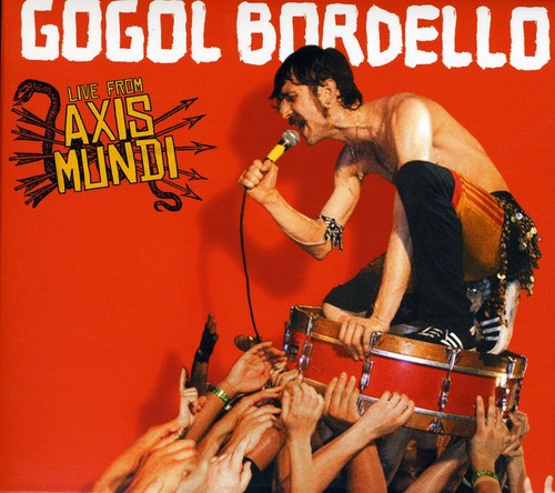 Gogol Bordello - Live From Axis Mundi