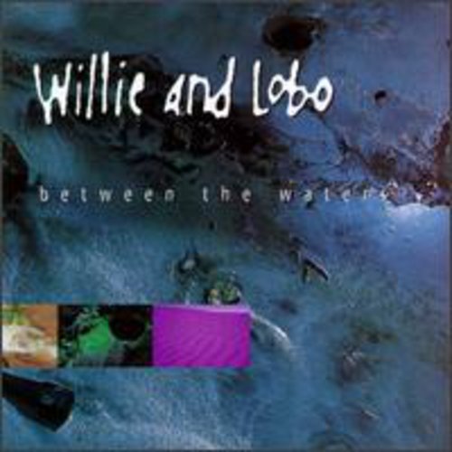 Willie & Lobo - Between the Waters