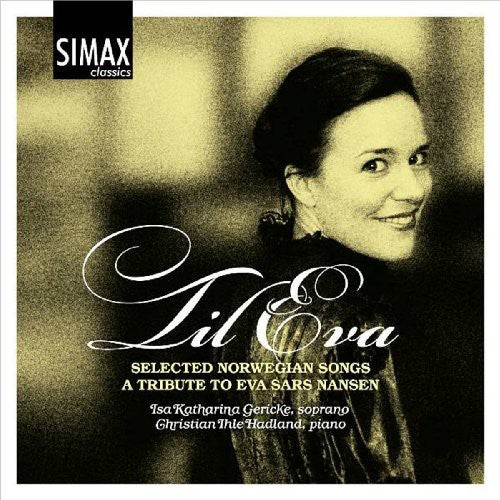Grondahl/ Kjerulf/ Nordraak/ Gericke/ Hadland - Lil Eva: Selected Norwegian Songs