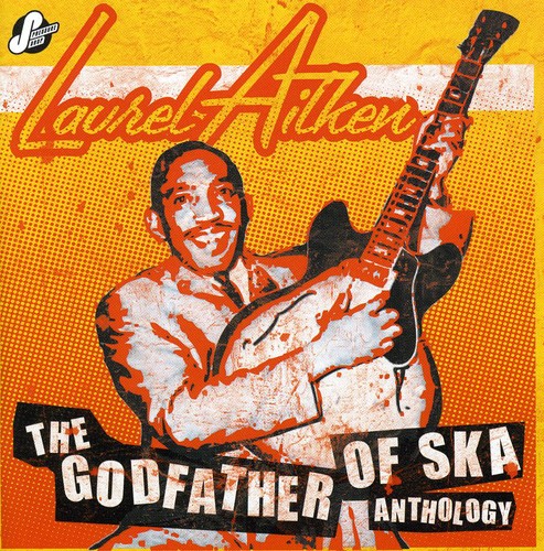 Laurel Aitken - Anthology: Godfather of Ska