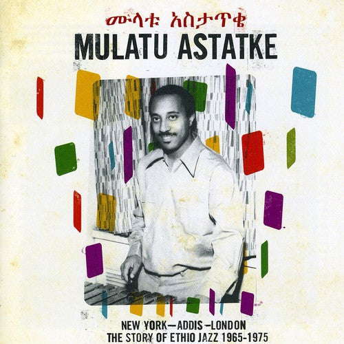 Mulatu Astatke - New York Addis London: The Story Of Ethio Jazz 1965-1975
