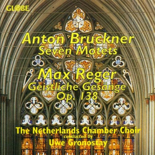 Bruckner/ Reger/ Netherlands Chamber Choir - Motets / Geistlinche Gesaenge