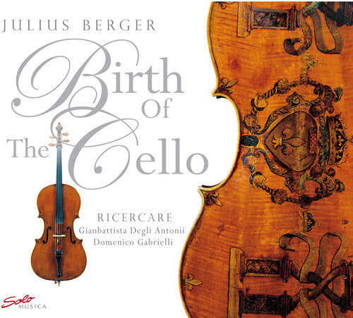 Gabrielli/ Berger/ Battista/ Antoni - Birth of the Cello