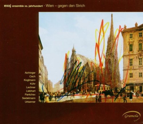 Lechner/ Exxj Ensemble XX Jahrundert - Wien Gegen Den Strich