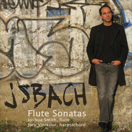 Joshua Smith - Bach, J.S. : Flute Sonatas