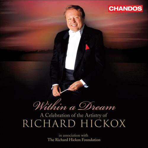 Richard Hickox - Within a Dream: Celebration of Artistry of Richard
