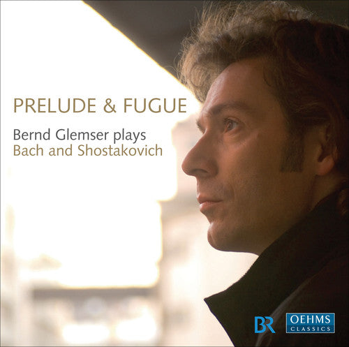 Bach/ Shostakovich/ Glemser - Prelude & Fugue: Bern Glemser Plays Bach & Shostak