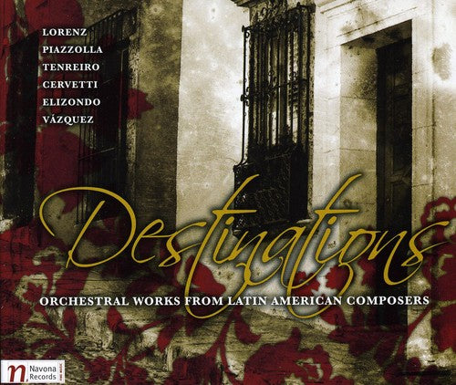 Lorenz/ Elizondo/ Cervetti/ Vasquez/ Tenreiro - Destinations: Orchestral Works from Latin America