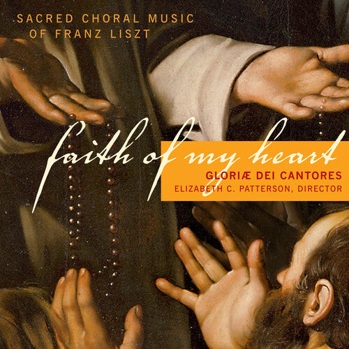 Liszt/ Gloriae Dei Cantores/ Patterson - Faith of My Heart