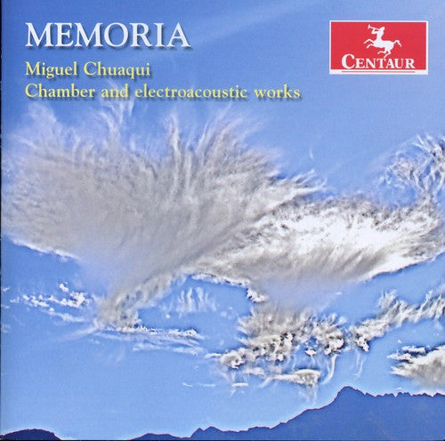 Chuaqui/ Conner/ Vickers - Memoria: Chamber & Electroacoustic Works