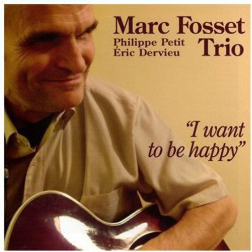 Marc Fosset Trio - I Want to be Happy