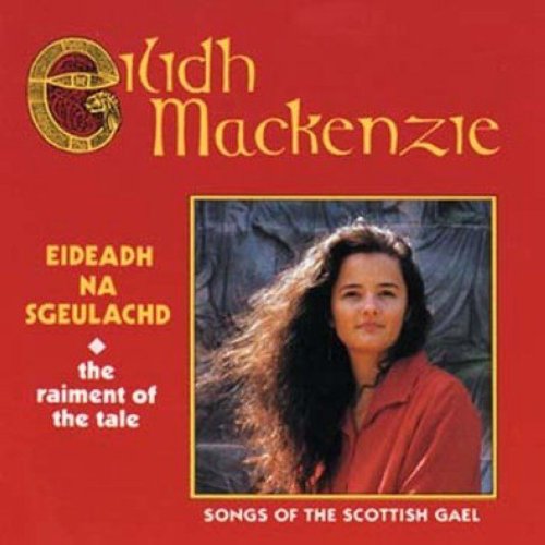 Eilidh Mackenzie - Eideadh Na Sgeulachd: Songs of the Scottish Gael
